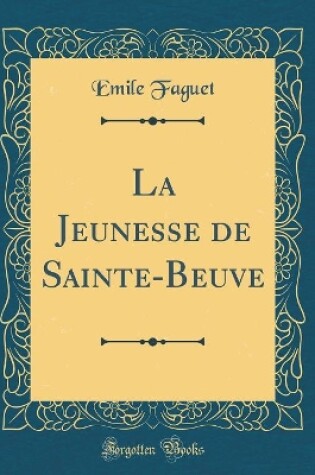 Cover of La Jeunesse de Sainte-Beuve (Classic Reprint)