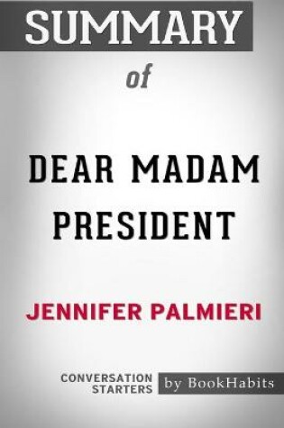 Cover of Summary of Dear Madam President by Jennifer Palmieri