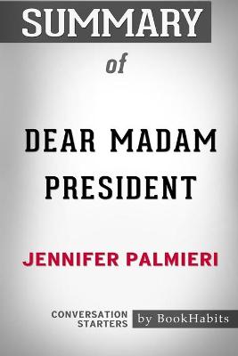 Book cover for Summary of Dear Madam President by Jennifer Palmieri