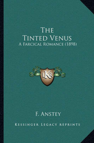 Cover of The Tinted Venus the Tinted Venus