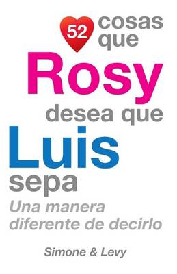 Cover of 52 Cosas Que Rosy Desea Que Luis Sepa