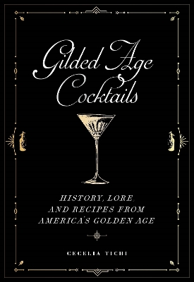 Gilded Age Cocktails by Cecelia Tichi