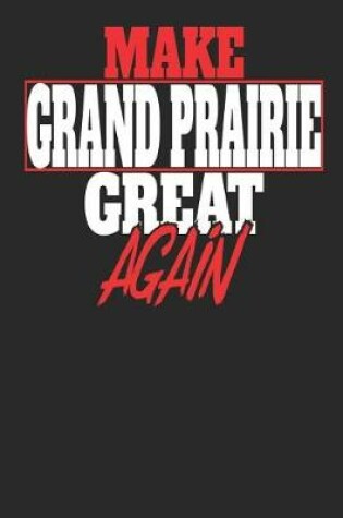 Cover of Make Grand Prairie Great Again