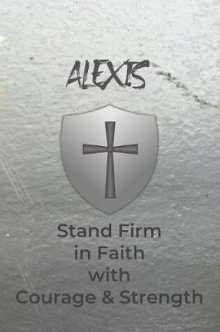 Cover of Alexis Stand Firm in Faith with Courage & Strength