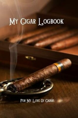Cover of My Cigar Logbook - For My Love Of Cigars