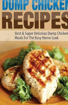 Book cover for Dump Chicken Recipes