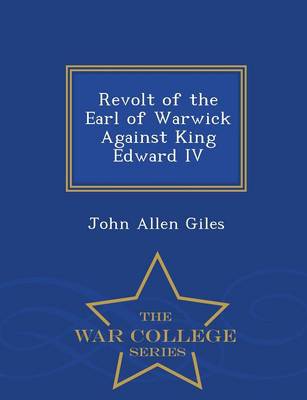 Book cover for Revolt of the Earl of Warwick Against King Edward IV - War College Series