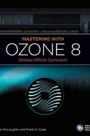 Cover of Mastering with iZotope Ozone 8