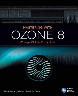 Book cover for Mastering with iZotope Ozone 8