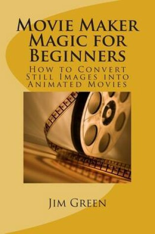 Cover of Movie Maker Magic for Beginners
