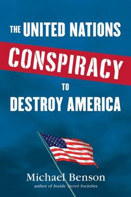 Book cover for The United Nations Conspiracy To Destroy America