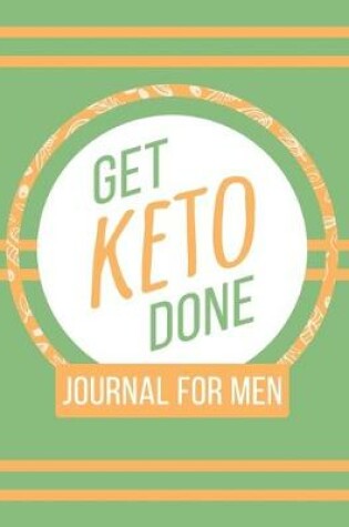 Cover of Get Keto Done Journal