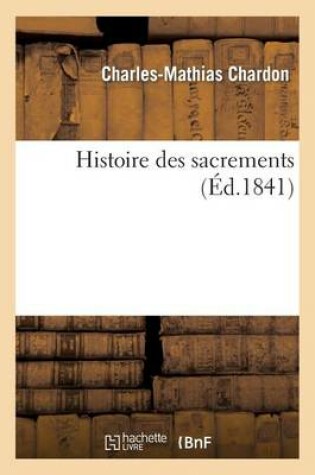 Cover of Histoire Des Sacrements