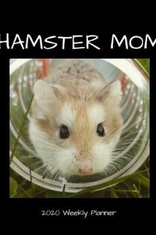 Cover of Hamster Mom 2020 Weekly Planner