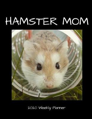 Book cover for Hamster Mom 2020 Weekly Planner