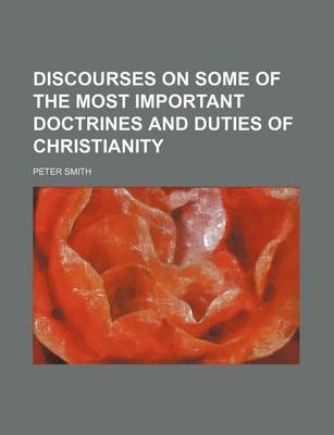 Book cover for Discourses on Some of the Most Important Doctrines and Duties of Christianity