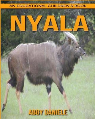 Book cover for Nyala! An Educational Children's Book about Nyala with Fun Facts & Photos