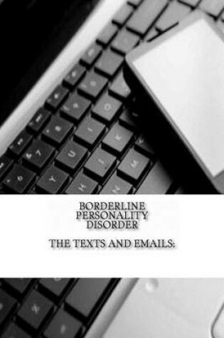 Cover of Borderline Personality Disorder, The Texts and Emails