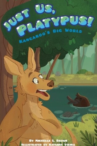 Cover of Kangaroo's Big World: Just Us, Platypus!