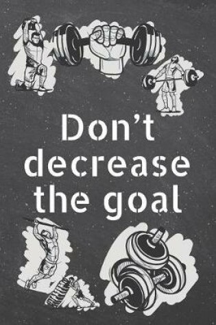 Cover of Don't decrease the goal