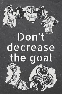 Book cover for Don't decrease the goal