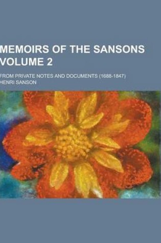 Cover of Memoirs of the Sansons; From Private Notes and Documents (1688-1847) Volume 2