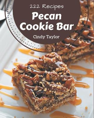 Book cover for 222 Pecan Cookie Bar Recipes