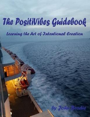 Book cover for The PositiVibes Guidebook - Learning the Art of Intentional Creation