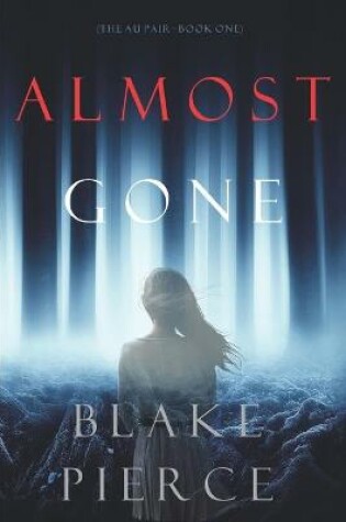 Cover of Almost Gone (The Au Pair-Book One)
