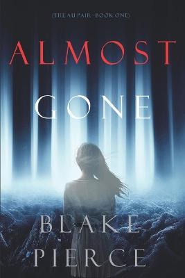 Cover of Almost Gone (The Au Pair-Book One)