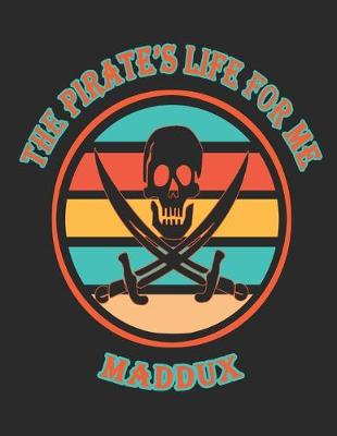 Book cover for The Pirate's Life For Me Maddux