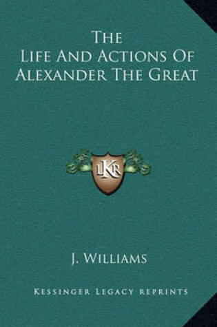 Cover of The Life and Actions of Alexander the Great