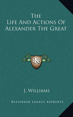 Book cover for The Life and Actions of Alexander the Great