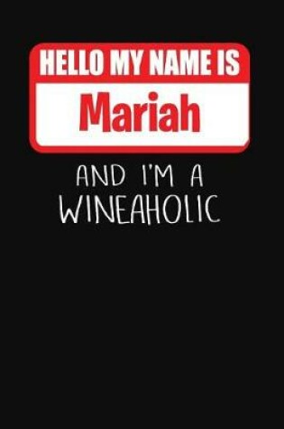 Cover of Hello My Name Is Mariah and I'm a Wineaholic