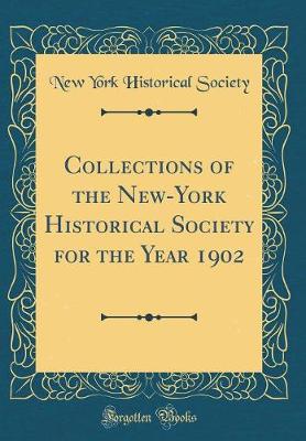 Book cover for Collections of the New-York Historical Society for the Year 1902 (Classic Reprint)