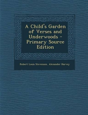 Book cover for A Child's Garden of Verses and Underwoods - Primary Source Edition