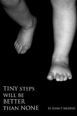 Cover of Tiny Steps Will Be Better Than None