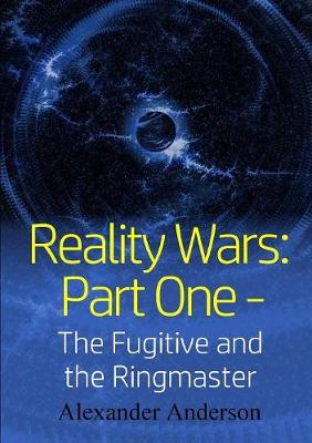 Book cover for Reality Wars: Part One - the Fugitive and the Ringmaster