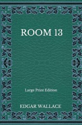Cover of Room 13 - Large Print Edition