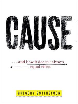 Book cover for Cause: . . . And How It Doesn't Always Equal Effect