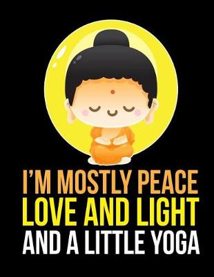 Book cover for I'm Mostly Peace Love and Light and a Little Yoga Notebook