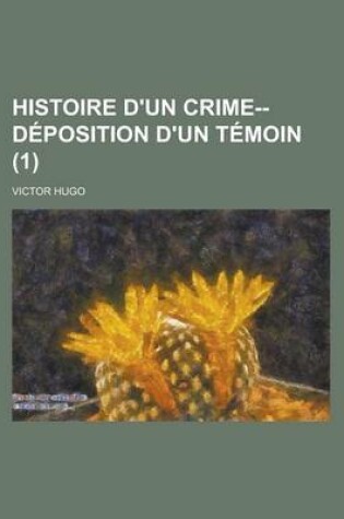 Cover of Histoire D'Un Crime--Deposition D'Un Temoin (1)