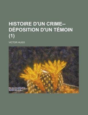 Book cover for Histoire D'Un Crime--Deposition D'Un Temoin (1)