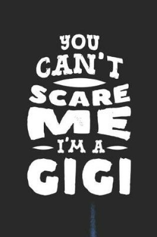 Cover of You Can't Scare Me I'm A Gigi