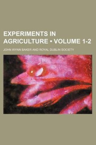 Cover of Experiments in Agriculture (Volume 1-2)