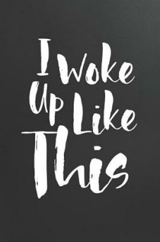 Cover of I Woke Up Like This