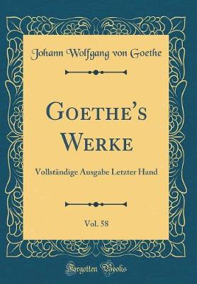 Book cover for Goethe's Werke, Vol. 58: Vollständige Ausgabe Letzter Hand (Classic Reprint)