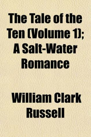 Cover of The Tale of the Ten (Volume 1); A Salt-Water Romance