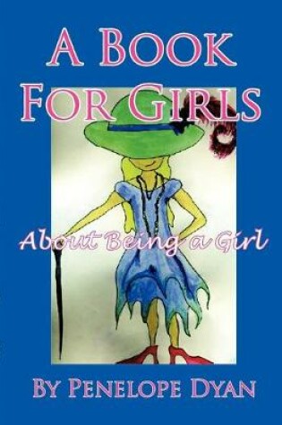 Cover of A Book For Girls About Being A Girl