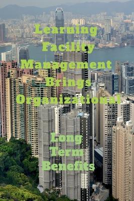 Book cover for Learning Facility Management Brings Organizational